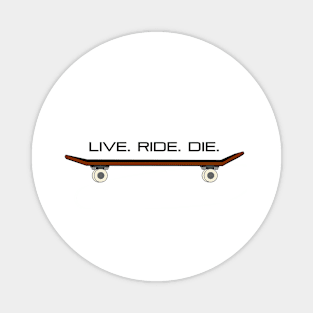 Live Ride Die, Skateboarding, Skateboarder, Skater Icon Magnet